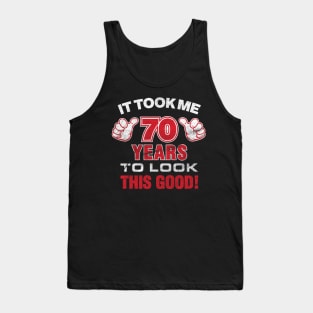 It Took Me 70 Years To Look This Good' Birthday Tank Top